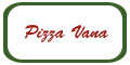 Pizza Vana menu and coupons